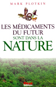 Mark Plotkin - Les Medicaments Du Futur Sont Dans La Nature.