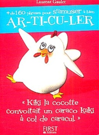 Laurent Gaulet - Plus de 160 nouvelles phrases pour s'amuser à bien articuler - Kiki la cocotte.