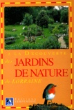 Gérard Oestreicher - A La Decouverte Des Jardins De Nature De Lorraine.