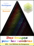 Dominique Dumont et Odile Kerleguer - Des Images Pour Les Nombres.