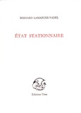 Bernard Lamarche-Vadel - Etat stationnaire.