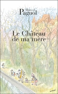 Marcel Pagnol - Souvenirs d'enfance Tome 2 : Le Château de ma mère.