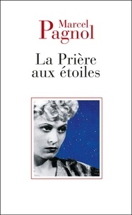 Marcel Pagnol - La prière aux étoiles.
