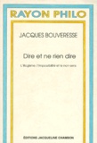 Jacques Bouveresse - DIRE ET NE RIEN DIRE. - L'illogisme, l'impossibilité et le non-sens.