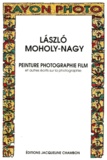 Laszlo Moholy-Nagy - Peinture, photographie, film - Et autres écrits sur la photographie.