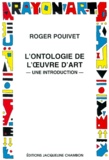 Roger Pouivet - L'ONTOLOGIE DE L'OEUVRE D'ART. - Une introduction.