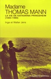 Inge Jens et Walter Jens - Madame Thomas Mann - La vie de Katharina Pringsheim (1883-1980).