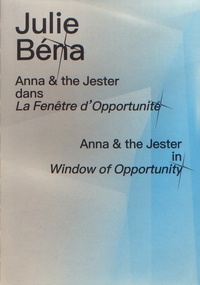 Julie Béna - Anna & the Jester dans La Fenêtre d'opportunité.