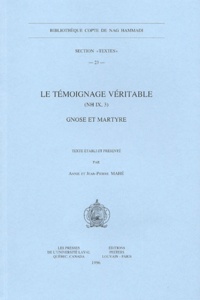 Jean-Pierre Mahé - Le témoignage véritable - (NH IX, 3), Gnôse et martyre.