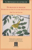 Dirk Van der Cruysse - De branche en branche - Etudes sur le XVIIe et le XVIIIe siècles français.