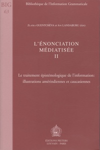 Zlatka Guentchéva - L'énonciation médiatisée - Tome 2, le traitement épistémologique de l'information: illustrations amérindiennes et caucasiennes.