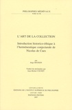 Inigo Kristien Marcel Bocken - L'art de la collection - Introduction historico-éthique à l'herméneutique conjecturale de Nicolas de Cues.