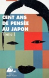  Collectif - Cent Ans De Pensee Au Japon. Tome 1.