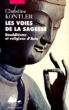 Christine Kontler - Les Voies De La Sagesse. Bouddhisme Et Religions D'Asie.
