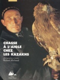 Roland Michaud - Chasse A L'Aigle Chez Les Kazakhs.