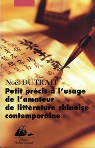 Noël Dutrait - Petit Precis A L'Usage De L'Amateur De Litterature Chinoise Contemporaine (1976-2001).