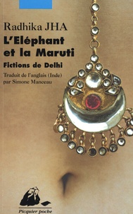 Radhika Jha - L'Eléphant et la Maruti - Fictions de Delhi.