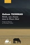 Galsan Tschinag - Belek, une chasse dans le Haut-Altaï suivi de Une histoire touva.