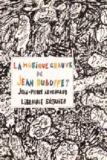 La musique chauve de Jean Dubuffet.