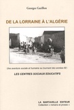 Georges Garillon - De la Lorraine à l'Algérie - Une aventure sociale et humaine au tournant des années soixante : les centres sociaux éducatifs.