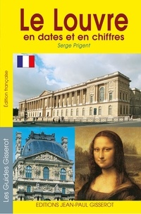 Serge Prigent et Christophe Renault - Le Louvre en dates et en chiffres.
