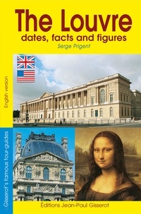 Serge Prigent - The Louvre dates, facts and figures.