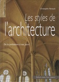 Christophe Renault - Les styles de l'architecture - De la préhistoire à nos jours.