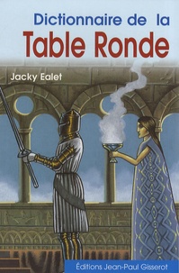 Jacky Ealet - Dictionnaire de la Table Ronde.