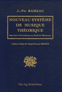 Jean-Philippe Rameau - Nouveau système de musique théorique - Où l'on découvre le principe de toutes les Règles nécessaires à la pratique, Pour Servir d'Introduction au Traité de l'Harmonie.