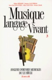 Sabine Bérard et Jacques Castérède - Musique langage vivant - Tome 3, Analyse d'oeuvres musicales du XXe siècle.