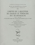 Anke Greve et Emilie Lebailly - Comptes de l'argentier de Charles le Téméraire, duc de Bourgogne - Volume 1, Le registre B 2068 des Archives départementales du Nord (année 1468).