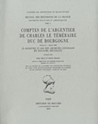 Anke Greve et Emilie Lebailly - Comptes de l'argentier de Charles le Téméraire, duc de Bourgogne - Volume 2, Le registre CC 1924 des Archives générales du royaume, Bruxelles (année 1469).