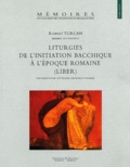 Robert Turcan - Liturgies de l'initiation bacchique à l'époque romaine (Liber) - Documentation littéraire, inscrite et figurée.