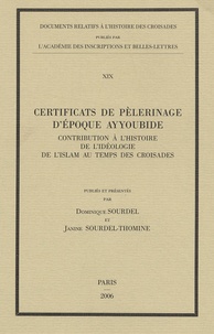 Dominique Sourdel - Certificats de pélerinage d'époque ayyoubide - Contribution à l'histoire et à l'idéologie de l'islam au temps des croisades.