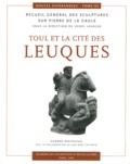 Gérard Moitrieux - Toul et la cité des Leuques - Recueil général des sculptures sur pierre de la Gaule.