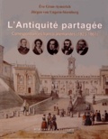 Eve Gran-Aymerich et Jürgen von Ungern-Sternberg - L'Antiquité partagée - Correspondances franco-allemandes 1823-1861.