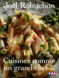 Guy Job et Joël Robuchon - Cuisinez Comme Un Grand Chef. Volume 2.