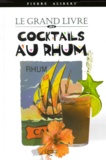Pierre Alibert - Le grand livre des cocktails au rhum.