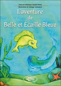 Frédérique Gaumet-Parize - L'aventure de Belle et Ecaille Bleue.