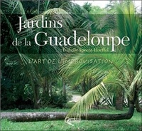 Isabelle Specht - Jardins de la Guadeloupe - L'art de l'improvisation.