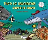 Sébastien Gannat - Théo le baleineau sauve le lagon.