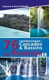 Stéphane Bénard et Roland Bénard - 76 randonnées : cascades & bassins La Réunion.