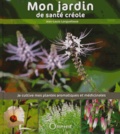 Jean-Louis Longuefosse - Mon jardin de santé créole - Je cultive mes plantes aromatiques et médicinales.