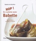 Babette de Rozières - Hop ! En cuisine avec Babette.