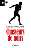 Daniel Vaxelaire - Chasseur de noirs.