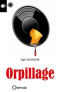 Dgé Oussour - Orpillage - Un récit de Sat Tenango.