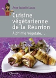 Anne-Isabelle Lucas - Cuisine végétarienne de la Réunion - Alchimie végétale.