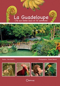 Yves Moatty et Roland Bénard - La Guadeloupe - L'île aux belles eaux en 32 communes.
