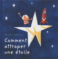 Oliver Jeffers - Comment attraper une étoile.