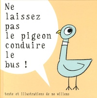 Mo Willems - Ne laissez pas le pigeon conduire le bus !.